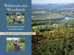 Wildlands and Woodlands, Farmlands and Community - Broadening the Vision for New England di David R. Foster edito da Harvard University Press