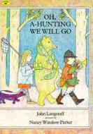 Oh, A-Hunting We Will Go di John Langstaff edito da ALADDIN