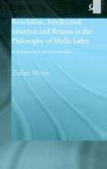 Revelation, Intellectual Intuition And Reason In The Philosophy Of Mulla Sadra di Zailan Moris edito da Taylor & Francis Ltd
