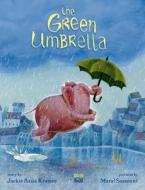 The Green Umbrella di Jackie Azúa Kramer edito da NORTHSOUTH BOOKS
