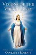 Visions Of The Virgin Mary di Courtney Roberts edito da Llewellyn Publications,u.s.