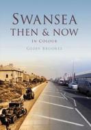 Swansea Then & Now di Geoff Brookes edito da Pavilion Books