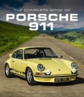 The Complete Book of Porsche 911 di Randy Leffingwell edito da Motorbooks International
