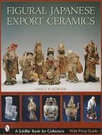Figural Japanese Export Ceramics di Nancy Schiffer edito da Schiffer Publishing Ltd