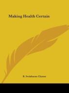 Making Health Certain (1921) di R.Swinburne Clymer edito da Kessinger Publishing Co