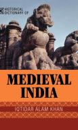 Historical Dictionary of Medieval India di Iqtidar Alam Khan edito da Scarecrow Press