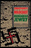Christianity and the Holocaust of Hungarian Jewry di Moshe Y. Herczl edito da New York University Press