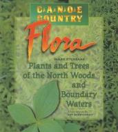 Canoe Country Flora di Mark Stensaas edito da University of Minnesota Press