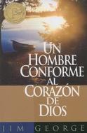 Un Hombre Conforme al Carazon de Dios di Jim George edito da Portavoz