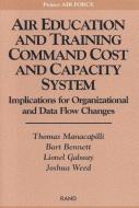Air Education and Training Command Cost and Capacity System: Implications for Organizational and Data Flow Changes di Thomas Manacapilli, Bart Bennett, Lionel Galway edito da RAND CORP
