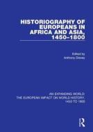 Historiography of Europeans in Africa and Asia, 1450-1800 edito da Taylor & Francis Ltd