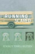 Running Scared di Beverley Terrell-Deutsch edito da RED DEER PR