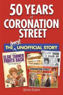 50 Years of Coronation Street di Sean Egan edito da Askill Publishing