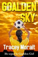 Goalden Sky di Tracey Morait edito da K&T Mitchell