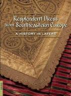 Resplendent Dress from Southeastern Europe edito da Fowler Museum at UCLA