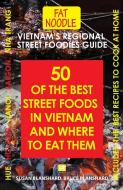 Vietnam's Regional Street Foodies Guide di Susan Blanshard, Bruce Blanshard edito da Page Addie