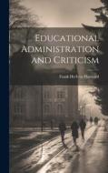Educational Administration and Criticism di Frank Herbert Hayward edito da LEGARE STREET PR