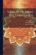 Selections From the Upanishads di Rájendralála Mitra, John Murdoch, Edward Röer edito da LEGARE STREET PR