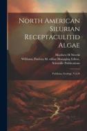 North American Silurian Receptaculitid Algae: Fieldiana, Geology, Vol.28 di Matthew H. Nitecki edito da LEGARE STREET PR