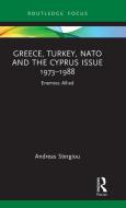Greece, Turkey, NATO And The Cyprus Issue 1973-1988 di Andreas Stergiou edito da Taylor & Francis Ltd