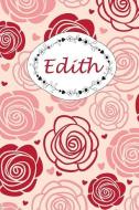 Edith: Personalisiertes Notizbuch / 150 Seiten / Punktraster / Din A5+ (15,24 X 22,86 CM) / Rosen Cover Design di Rosen Garten Journals edito da INDEPENDENTLY PUBLISHED