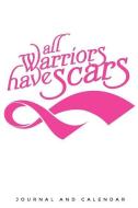 All Warriors Have Scars: Blank Lined Journal with Calendar for Breast Cancer Patient di Sean Kempenski edito da INDEPENDENTLY PUBLISHED