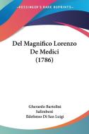 del Magnifico Lorenzo de Medici (1786) di Gherardo Bartolini Salimbeni edito da Kessinger Publishing