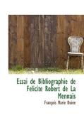 Essai De Bibliographie De Felicite Robert De La Mennais di Franois Marie Duine, Francois Marie Duine edito da Bibliolife