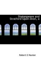 A Shakespeare And Stratford-upon-avon di Ambassador Robert E Hunter edito da Bibliolife