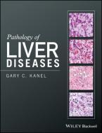 Pathology of Liver Diseases di Gary C. Kanel edito da Wiley-Blackwell