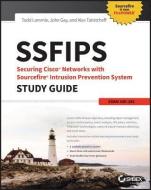 SSFIPS Securing Cisco Networks with Sourcefire Intrusion Prevention System Study Guide di Todd Lammle, Alex Tatistcheff, John Gay edito da John Wiley & Sons Inc