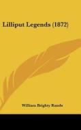 Lilliput Legends (1872) di William Brighty Rands edito da Kessinger Publishing