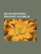 Meyer Brothers Druggist Volume 20 di Books Group edito da Rarebooksclub.com