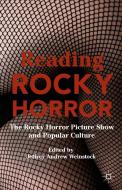 Reading Rocky Horror di Jeffrey Andrew Weinstock edito da Palgrave Macmillan