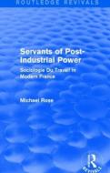 Revival Servants Of Post Industrial Powe di MICHAEL ROSE edito da Taylor & Francis