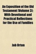An Exposition Of The Old Testament Volu di Job Orton edito da General Books