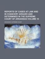Reports Of Cases At Law And In Equity Ar di Arkansas Supreme Court edito da Rarebooksclub.com