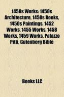 1450s Works: 1450s Architecture, 1450s B di Books Llc edito da Books LLC, Wiki Series