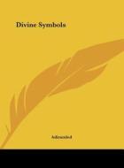 Divine Symbols di Adiramled edito da Kessinger Publishing