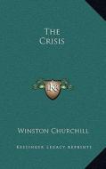 The Crisis di Winston S. Churchill edito da Kessinger Publishing