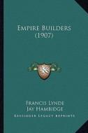 Empire Builders (1907) di Francis Lynde edito da Kessinger Publishing