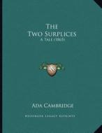 The Two Surplices: A Tale (1865) di Ada Cambridge edito da Kessinger Publishing