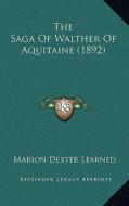 The Saga of Walther of Aquitaine (1892) di Marion Dexter Learned edito da Kessinger Publishing