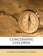 Concerning Children di Charlotte Perkins Gilman edito da Nabu Press