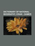 Dictionary of National Biography, Craik - Damer di Anonymous edito da Rarebooksclub.com