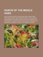 Saints Of The Middle Ages: Anglo-saxon S di Source Wikipedia edito da Books LLC, Wiki Series
