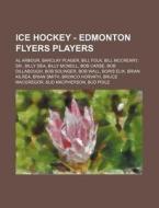 Ice Hockey - Edmonton Flyers Players: Al di Source Wikia edito da Books LLC, Wiki Series