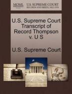 U.s. Supreme Court Transcript Of Record Thompson V. U S edito da Gale Ecco, U.s. Supreme Court Records