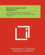Society, Law and Morality: Readings in Social Philosophy from Classical and Contemporary Sources edito da Literary Licensing, LLC