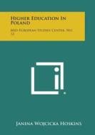 Higher Education in Poland: Mid-European Studies Center, No. 12 di Janina Wojcicka Hoskins edito da Literary Licensing, LLC
